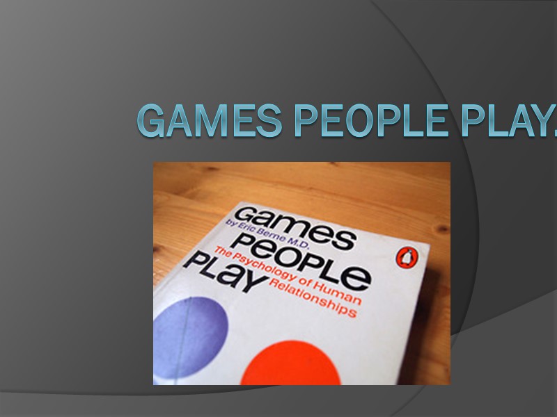 Games People Play.